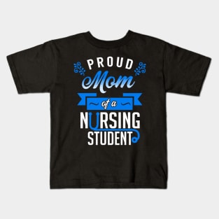 Proud Mom of a Nursing Student Kids T-Shirt